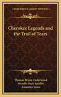 Cherokee Legends and the Trail of Tears - Hardcover