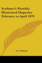 Scribner's Monthly Illustrated Magazine February to April 1879 - Paperback