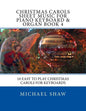 Christmas Carols Sheet Music For Piano Keyboard & Organ Book 4: 10 Easy To Play Christmas Carols For Keyboards - Paperback