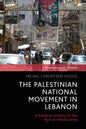 The Palestinian National Movement in Lebanon: A Political History of the 'Ayn al-Hilwe Camp - Paperback