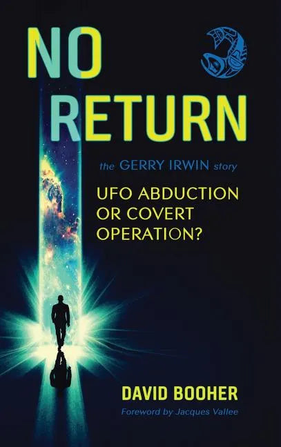 No Return: The Gerry Irwin Story, UFO Abduction or Covert Operation? - Hardcover