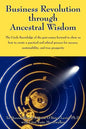 Business Revolution through Ancestral Wisdom: The Circle Knowledge of the past comes forward to show us how to create a practical and ethical process - Paperback