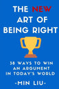 The NEW Art of Being Right: 38 Ways To Win An Argument In Today's World - Paperback