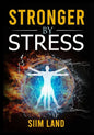 Stronger By Stress: Adapt to Beneficial Stressors to Improve Your Health and Strengthen the Body - Paperback