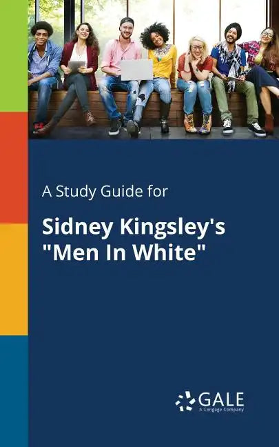 A Study Guide for Sidney Kingsley's "Men In White" - Paperback