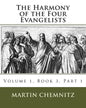 The Harmony of the Four Evangelists, Volume 3, Part 1 - Paperback