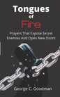 Tongues of Fire: Prayers that Expose Secret Enemies and Open New Doors - Paperback