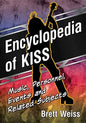 Encyclopedia of Kiss: Music, Personnel, Events and Related Subjects - Paperback