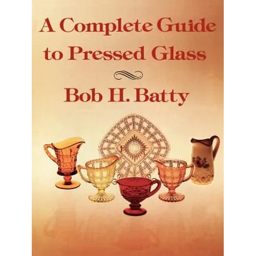 A Complete Guide to Pressed Glass - Paperback