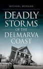 Deadly Storms of the Delmarva Coast - Hardcover