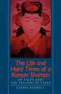 The Life and Hard Times of a Korean Shaman: Of Tales and Telling Tales - Paperback