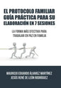 El Protocolo Familiar guía práctica para su elaboración en 7 sesiones: La forma más efectiva para trabajar en paz en familia - Hardcover