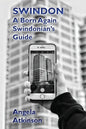 Swindon: A Born Again Swindonian's Guide - Paperback