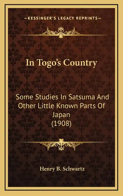 In Togo's Country: Some Studies in Satsuma and Other Little Known Parts of Japan (1908) - Hardcover