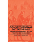 Constitutional Dictatorship - Crisis Government in the Modern Democracies - Hardcover