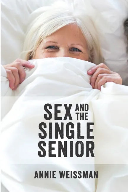 Sex and the Single Senior - Paperback