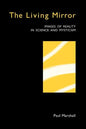 The Living Mirror: Images of Reality in Science and Mysticism - Paperback