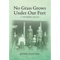 No Grass Grows Under Our Feet: A Southern Legacy - Hardcover