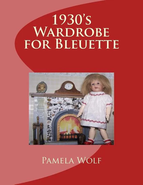 1930 Wardrobe for Bleuette: and other 11" dolls - Paperback