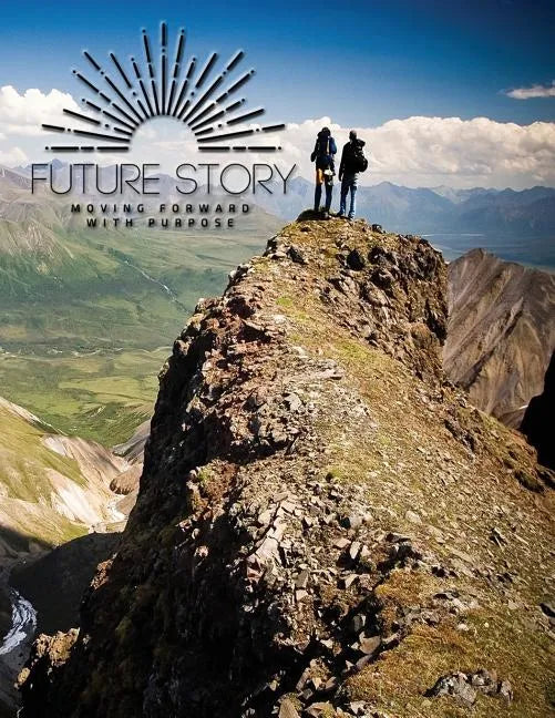 Future Story: Moving Forward with Purpose - Paperback