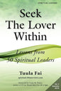 Seek The Lover Within: Lessons from 50 Spiritual Leaders (Volume 2) - Paperback