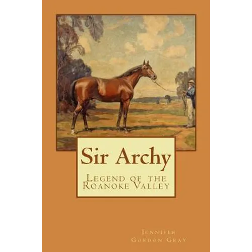 Sir Archy: Legend of the Roanoke Valley - Paperback