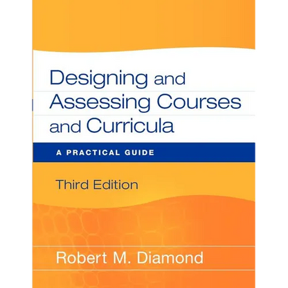 Designing and Assessing Courses and Curricula: A Practical Guide - Paperback