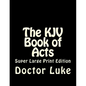 The KJV Book of Acts: Super Large Print Edition - Paperback