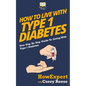 How To Live With Type 1 Diabetes: Your Step-By-Step Guide To Living With Type 1 Diabetes - Paperback