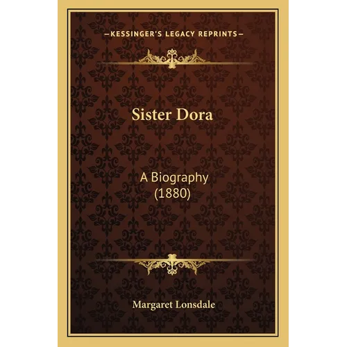 Sister Dora: A Biography (1880) - Paperback