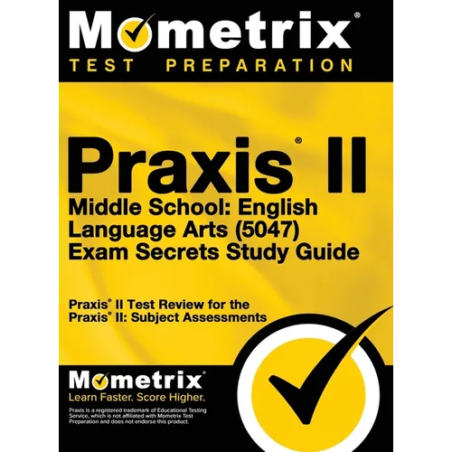 Praxis II Middle School English Language Arts (5047) Exam Secrets: Praxis II Test Review for the Praxis II: Subject Assessments - Hardcover