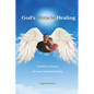 God's Miracle Healing: A Mother's Journey Of Loss, Grief And Healing - Paperback