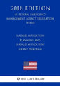 Hazard Mitigation Planning and Hazard Mitigation Grant Program (US Federal Emergency Management Agency Regulation) (FEMA) (2018 Edition) - Paperback