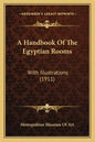 A Handbook Of The Egyptian Rooms: With Illustrations (1911) - Paperback