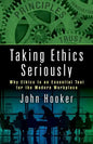 Taking Ethics Seriously: Why Ethics Is an Essential Tool for the Modern Workplace - Hardcover