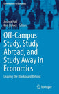 Off-Campus Study, Study Abroad, and Study Away in Economics: Leaving the Blackboard Behind - Hardcover