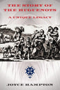 The Story of the Huguenots: A Unique Legacy - Paperback