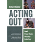 Acting Out: How a Prison Theatre Workshop Broke Free - Hardcover