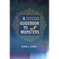 A Guidebook to Monsters: Philosophy, Religion, and the Paranormal - Hardcover
