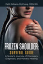 Frozen Shoulder: Survival Guide: A Nurse's Journey of Discovery, Diagnosis, and Holistic Healing - Paperback