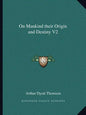 On Mankind Their Origin and Destiny V2 - Paperback