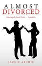 Almost Divorced: Marriage Is Hard Work . . . Duuuhhh - Paperback