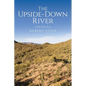 The Upside Down River: A Bob Wills Book - Paperback