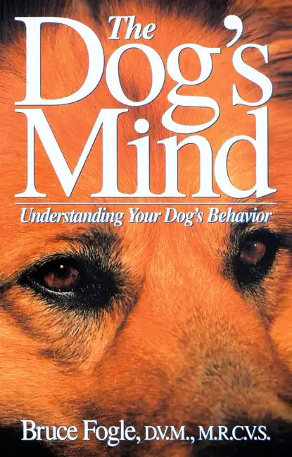 The Dog's Mind: Understanding Your Dog's Behavior - Hardcover