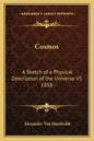 Cosmos: A Sketch of a Physical Description of the Universe V5 1858 - Paperback
