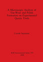 A Microscopic Analysis of Use-Wear and Polish Formation on Experimental Quartz Tools - Paperback
