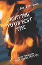Creating Your Best Life: Your Thoughts, Your Words, Your Life - Paperback