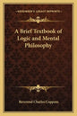 A Brief Textbook of Logic and Mental Philosophy - Paperback