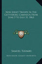 New Jersey Troops In The Gettysburg Campaign From June 5 To July 31, 1863 - Paperback