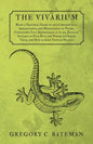 The Vivarium - Being a Practical Guide to the Construction, Arrangement, and Management of Vivaria: Containing Full Information as to all Reptiles Sui - Paperback